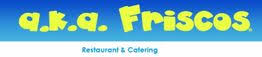 a.k.a. Friscos Restaurant, Catering and Beer & Wine