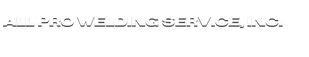 All Pro Welding Service, Inc.