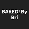 BAKED! By Bri