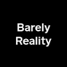 Barely Reality