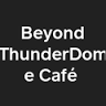 Beyond ThunderDome Café