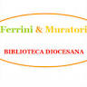 BIBLIOTECA DIOCESANA FERRINI & MURATORI
