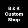 B & K Custom Shop