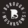 Borough Mushrooms