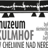 Muzeum byłego niemieckiego Obozu Zagłady Kulmhof w Chełmnie nad Nerem
