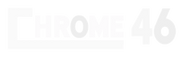 Chrome 46