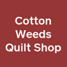 Cotton Weeds Quilt Shop
