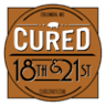 Cured 18th & 21st