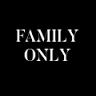 Family Only