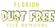 Florida Dust Free Tile Removal