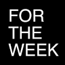 FOR THE WEEK