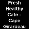 FRESH Healthy Cafe Cape Girardeau