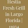 Hestia Fresh Grill / Largo Greek Food