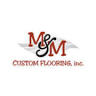 M & M Custom Flooring, Inc.