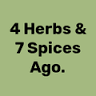 4 Herbs & 7 Spices Ago