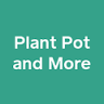 Plant Pot and More