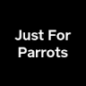 Just For Parrots
