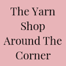 The Yarn Shop Around The Corner