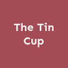 The Tin Cup