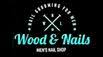 WOOD & NAILS - A Men's Nail Shop (BY APPT)
