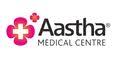 Aastha Medical Centre