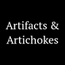 Artifacts & Artichokes