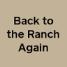 Back to the Ranch Again