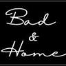 Bad & Home