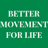 Better Movement for Life
