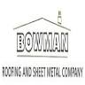 Bowman Roofing & Sheet Metal