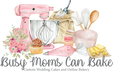 Busy Moms Can Bake