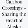 Caribou Crossings