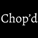Chop'd