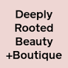 Deeply Rooted Beauty + Boutique