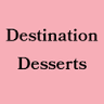 Destination Desserts