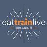Eat Train Live : Fitness & Lifestyle