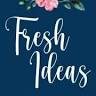 Fresh Ideas