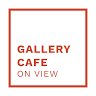Gallery Cafe on View