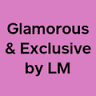 Glamorous & Exclusive by LM