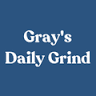 Gray's Daily Grind