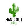 Hang Out Mexico