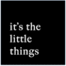 It's The Little Things