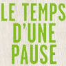 Le Temps d'une pause