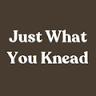 Just What You Knead