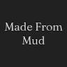 Made From Mud
