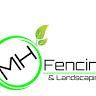 MH Fencing & Landscaping