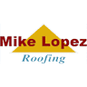 Mike Lopez Roofing LLC