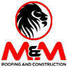 M & M Roofing and Construction