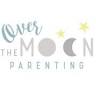 Over The Moon Parenting