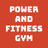 Power and Fitness Gym